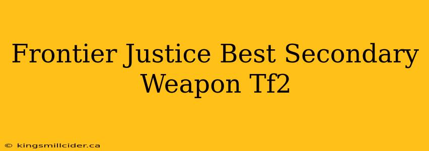 Frontier Justice Best Secondary Weapon Tf2