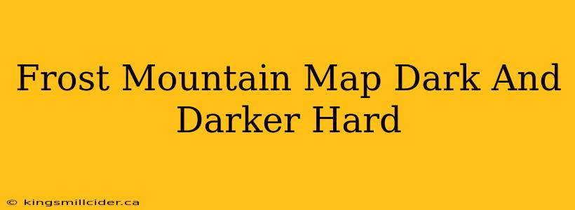 Frost Mountain Map Dark And Darker Hard