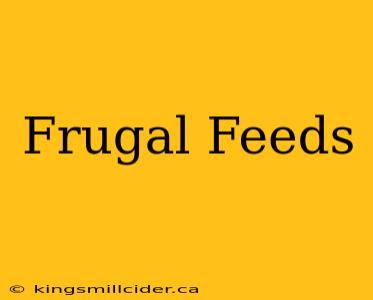 Frugal Feeds