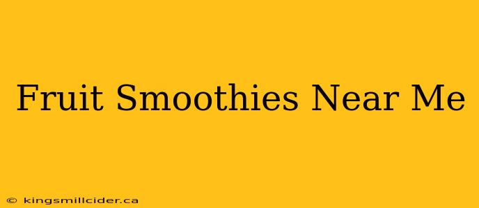 Fruit Smoothies Near Me