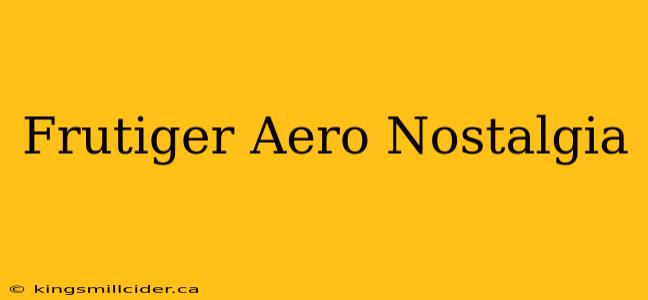 Frutiger Aero Nostalgia