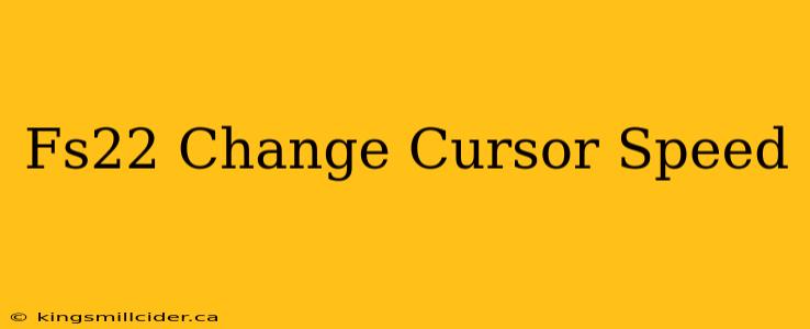 Fs22 Change Cursor Speed