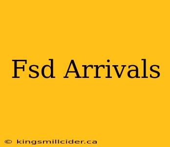 Fsd Arrivals