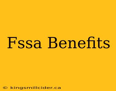 Fssa Benefits