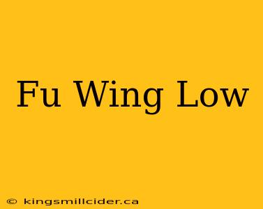 Fu Wing Low