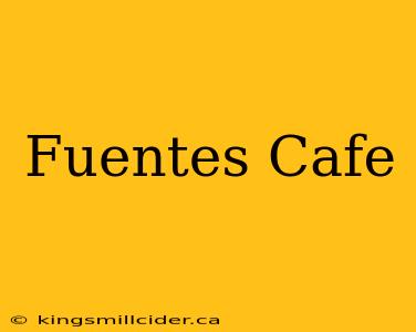 Fuentes Cafe