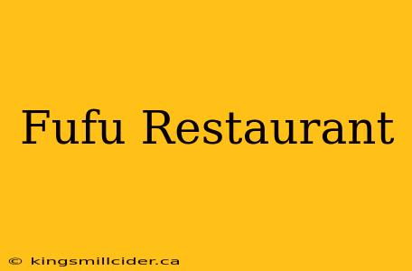 Fufu Restaurant