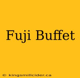 Fuji Buffet