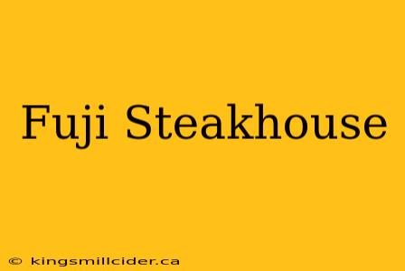 Fuji Steakhouse