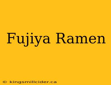 Fujiya Ramen