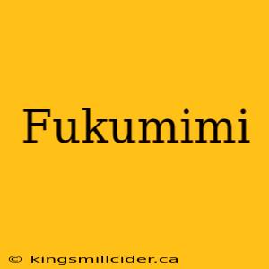 Fukumimi