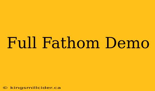 Full Fathom Demo