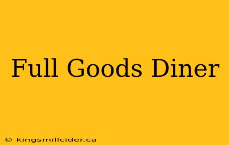 Full Goods Diner