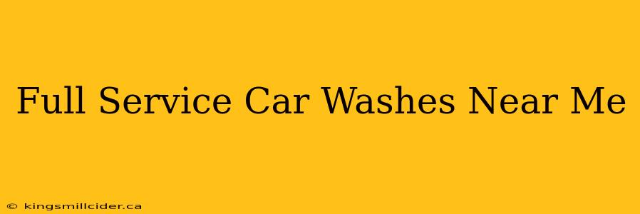 Full Service Car Washes Near Me