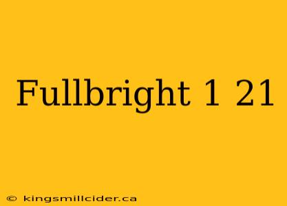 Fullbright 1 21