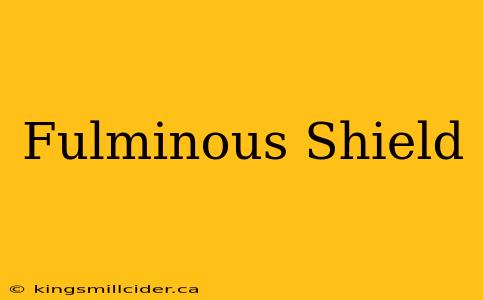 Fulminous Shield