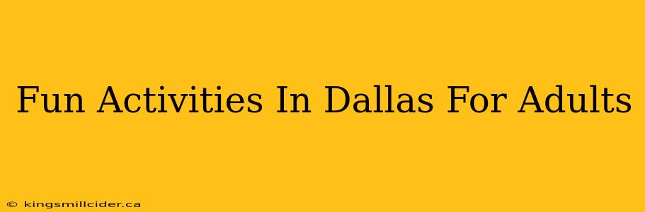 Fun Activities In Dallas For Adults