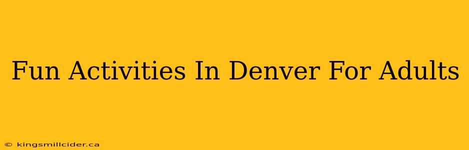 Fun Activities In Denver For Adults