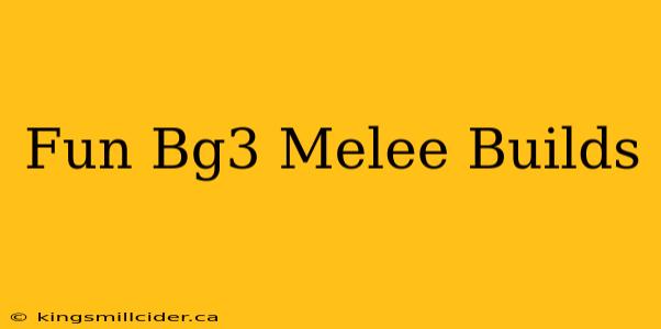 Fun Bg3 Melee Builds