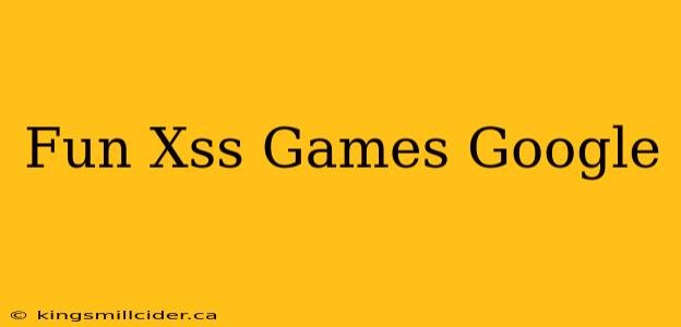 Fun Xss Games Google