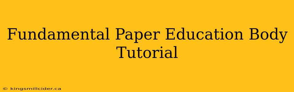 Fundamental Paper Education Body Tutorial