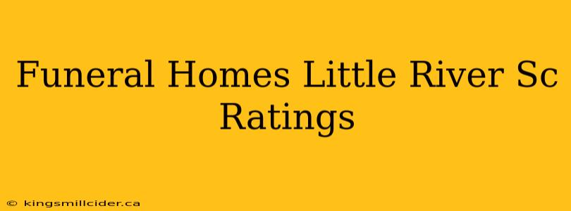 Funeral Homes Little River Sc Ratings