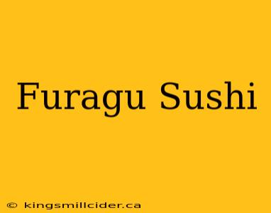 Furagu Sushi