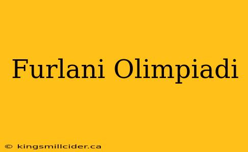 Furlani Olimpiadi