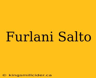 Furlani Salto