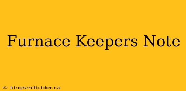 Furnace Keepers Note