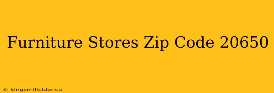 Furniture Stores Zip Code 20650