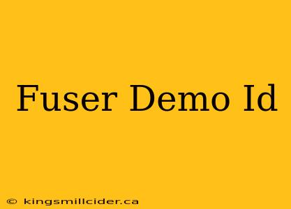 Fuser Demo Id