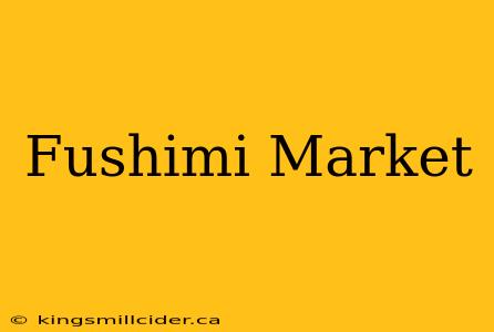 Fushimi Market