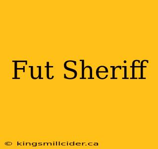 Fut Sheriff