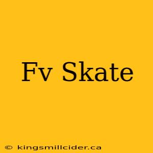 Fv Skate