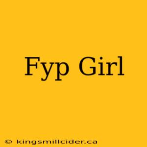 Fyp Girl