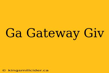 Ga Gateway Giv