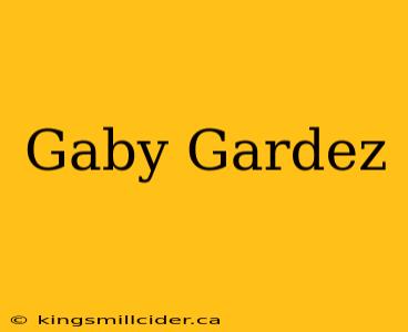 Gaby Gardez