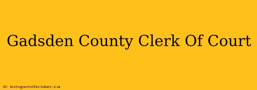 Gadsden County Clerk Of Court