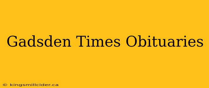 Gadsden Times Obituaries