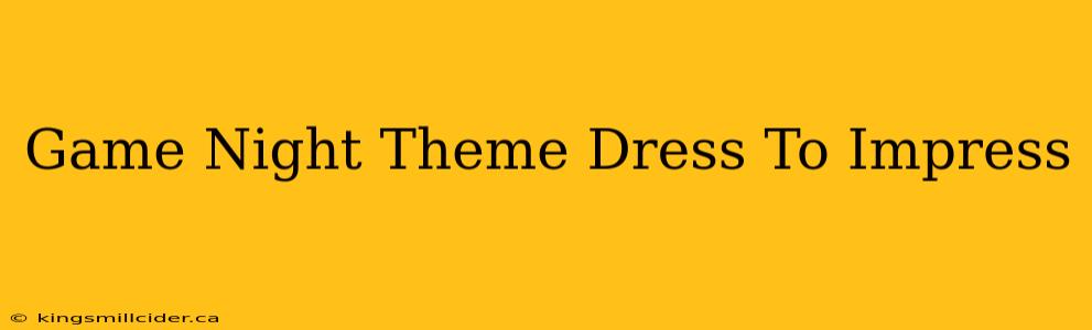 Game Night Theme Dress To Impress