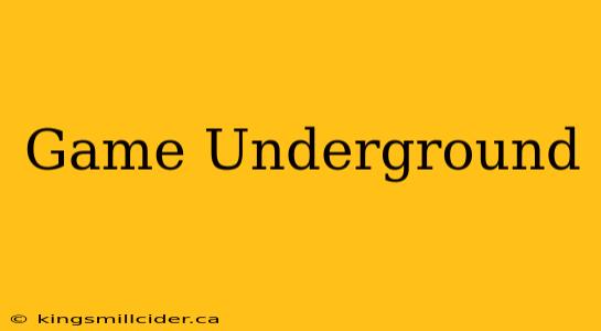 Game Underground