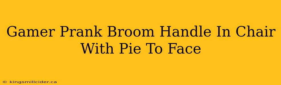 Gamer Prank Broom Handle In Chair With Pie To Face