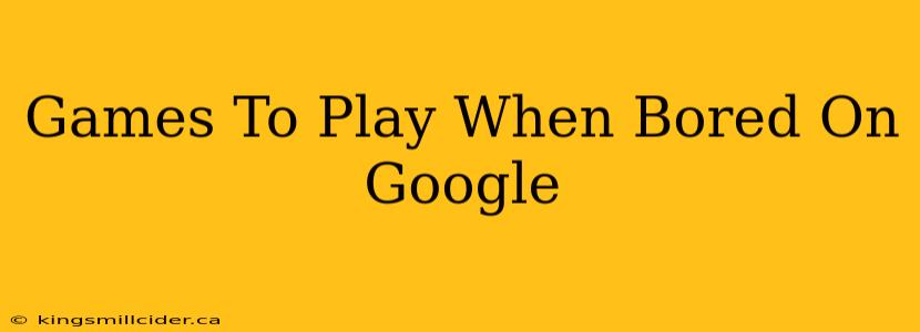 Games To Play When Bored On Google