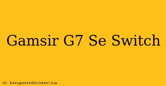 Gamsir G7 Se Switch