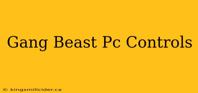 Gang Beast Pc Controls