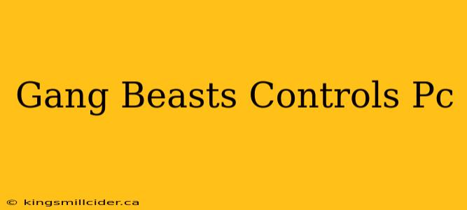 Gang Beasts Controls Pc