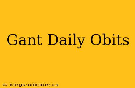 Gant Daily Obits