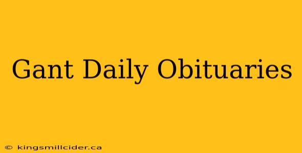 Gant Daily Obituaries