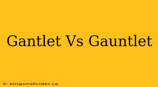 Gantlet Vs Gauntlet